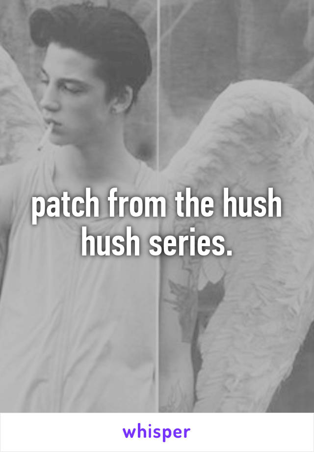 patch from the hush hush series.