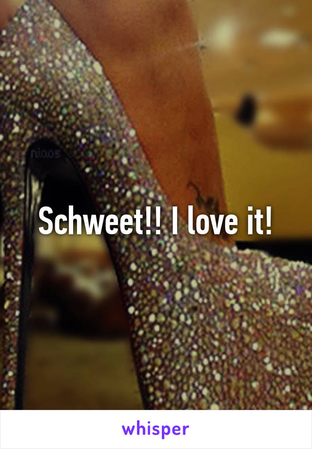 Schweet!! I love it!