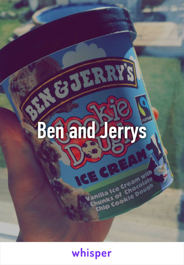 Ben and Jerrys