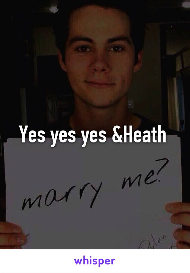 Yes yes yes &Heath 