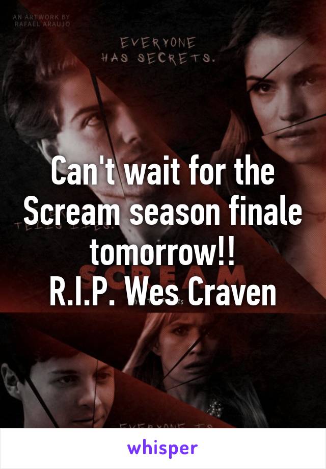 Can't wait for the Scream season finale tomorrow!!
R.I.P. Wes Craven