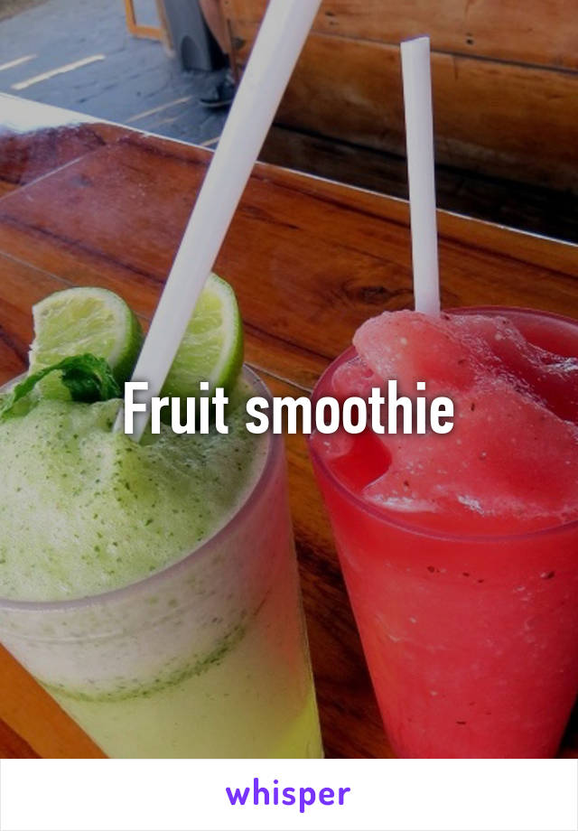 Fruit smoothie