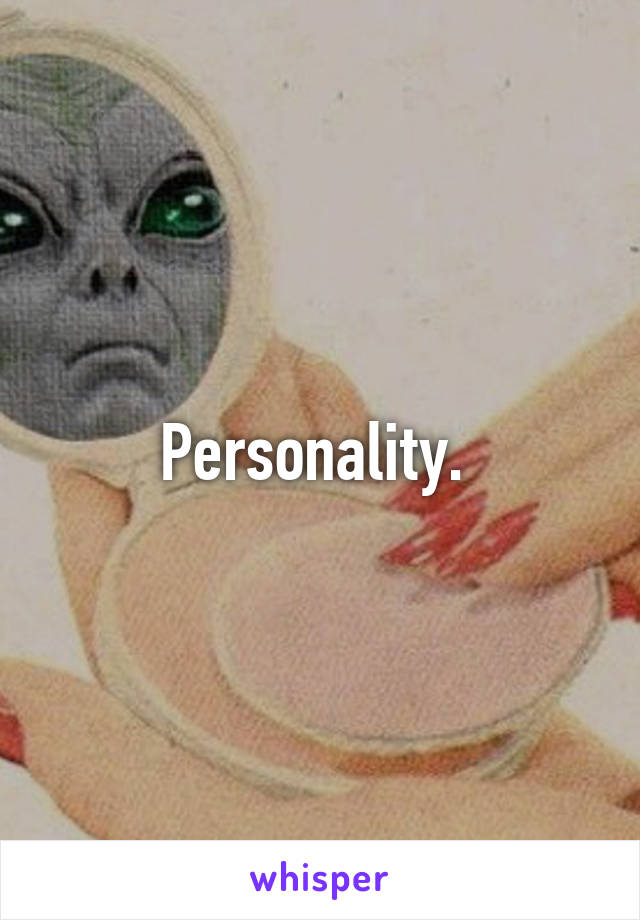 Personality. 