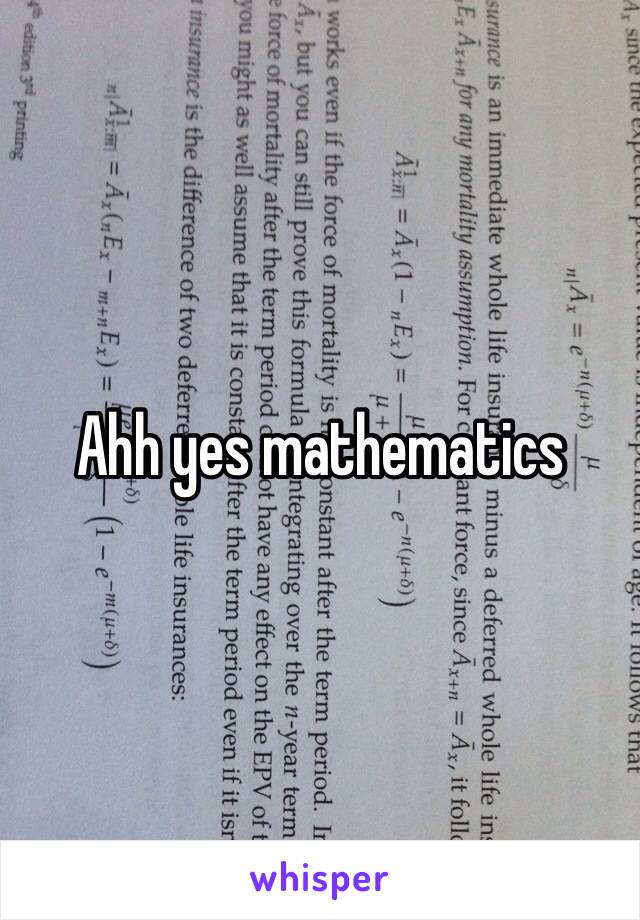 Ahh yes mathematics