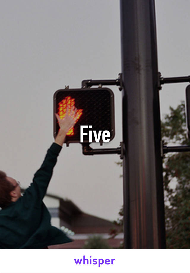 Five