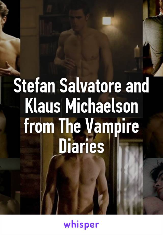 Stefan Salvatore and Klaus Michaelson from The Vampire Diaries