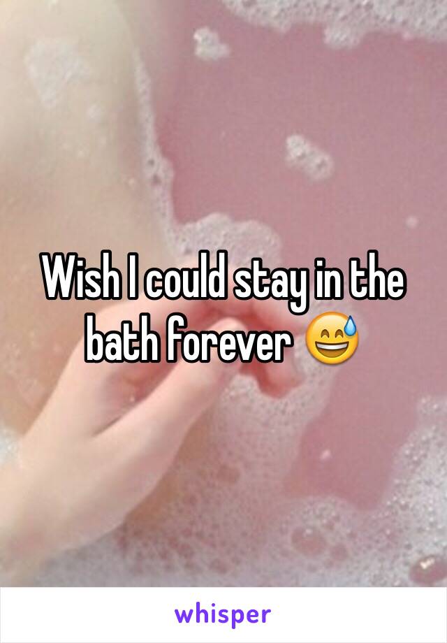 Wish I could stay in the bath forever 😅