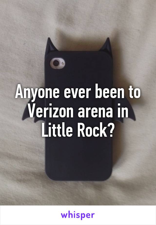 Anyone ever been to Verizon arena in Little Rock?