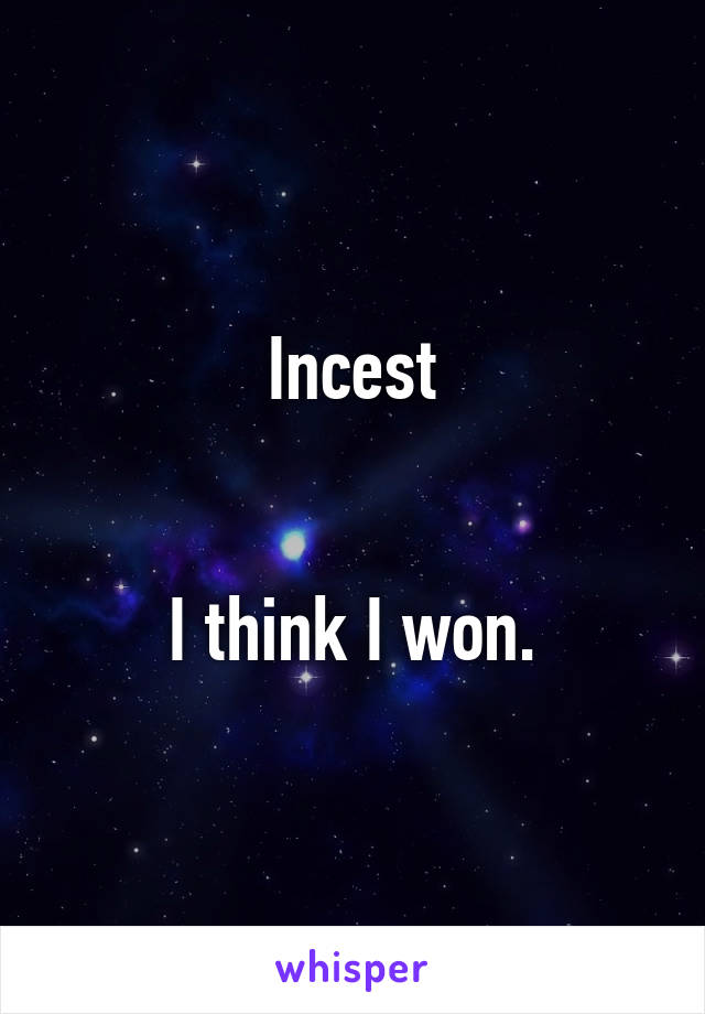 Incest


I think I won.