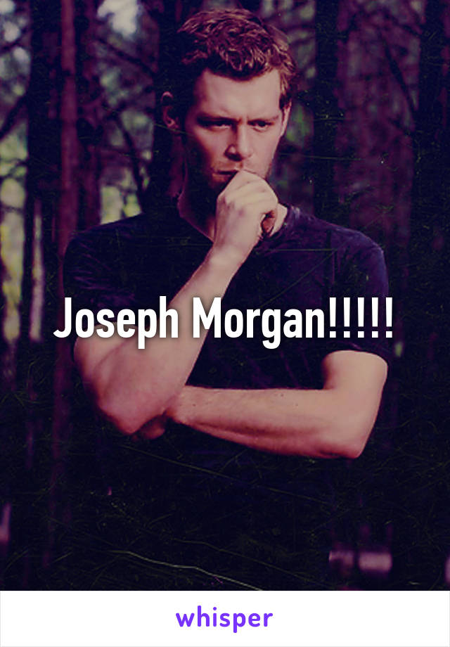 Joseph Morgan!!!!!