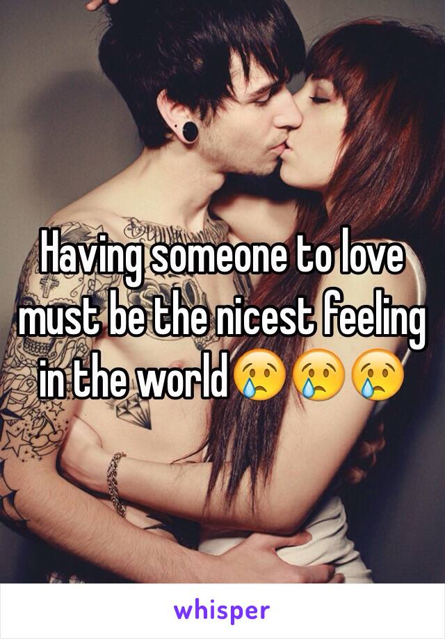 Having someone to love must be the nicest feeling in the world😢😢😢