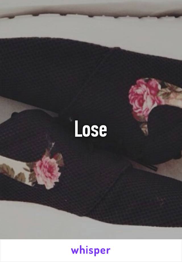 Lose