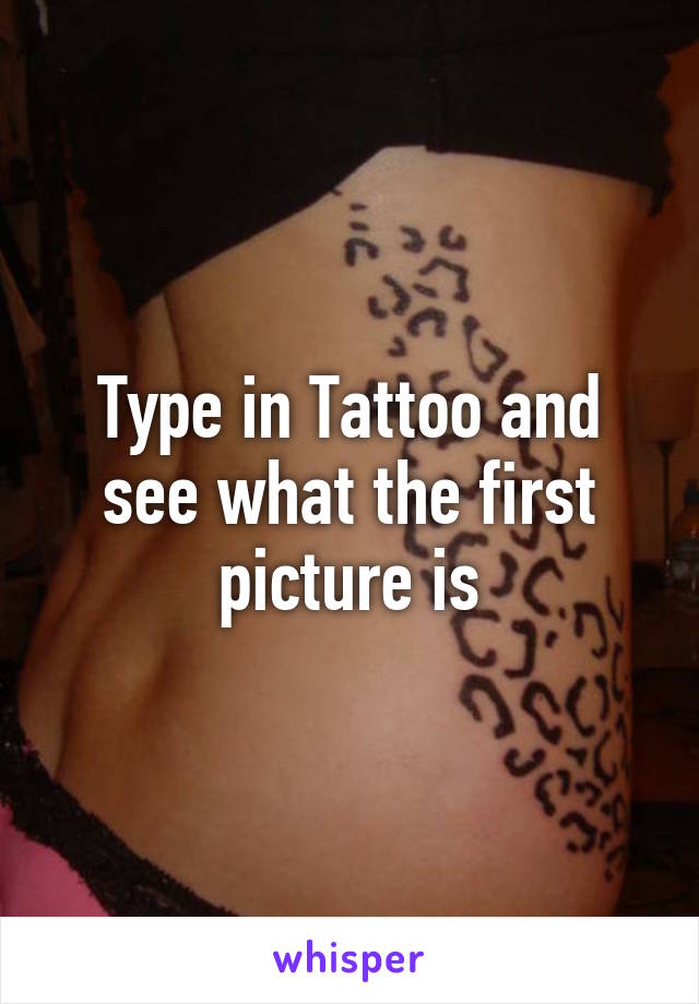 Type in Tattoo and see what the first picture is