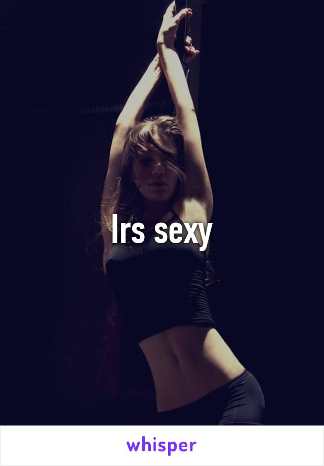 Irs sexy