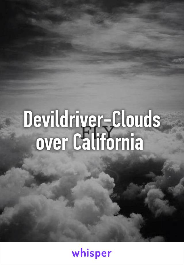 Devildriver-Clouds over California 