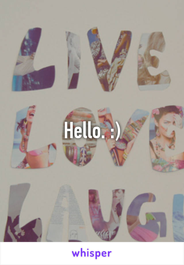 Hello. :)