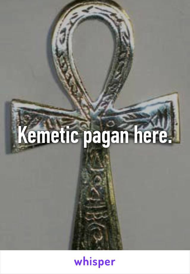 Kemetic pagan here.