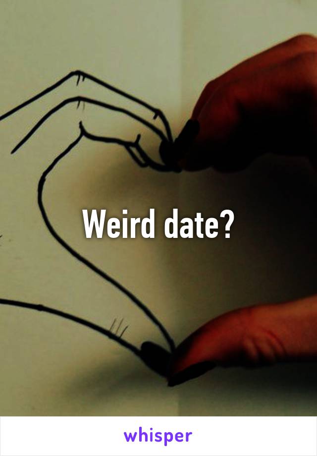 Weird date?