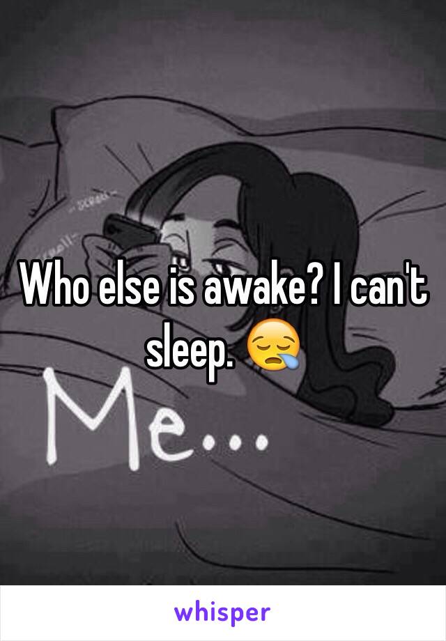 Who else is awake? I can't sleep. 😪