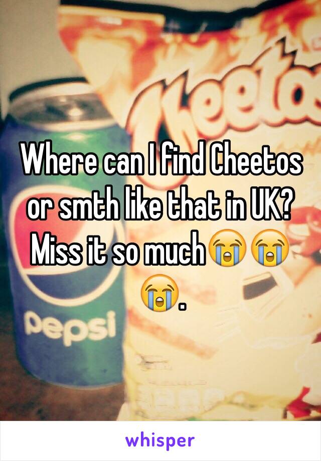 Where can I find Cheetos or smth like that in UK? Miss it so much😭😭😭.