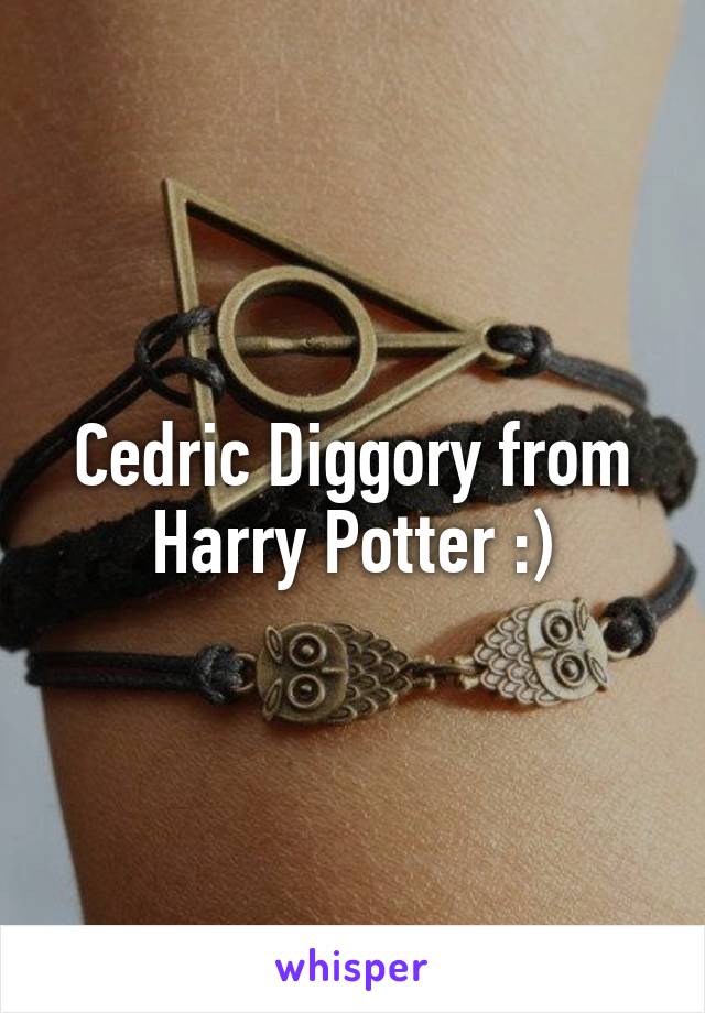 Cedric Diggory from Harry Potter :)