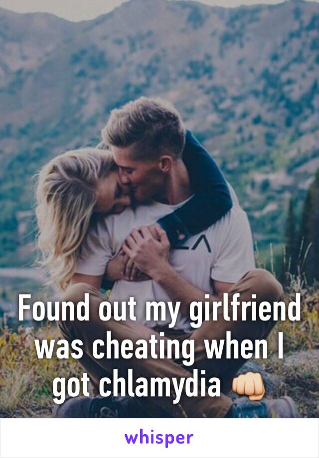 Found out my girlfriend was cheating when I got chlamydia 👊 