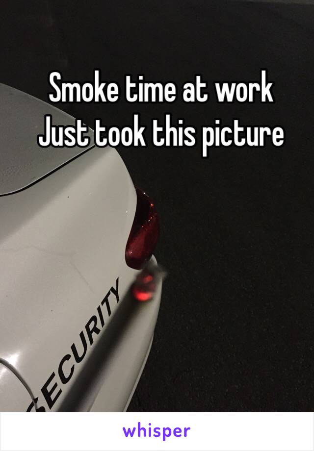 Smoke time at work 
Just took this picture 
