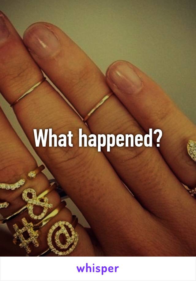 What happened?