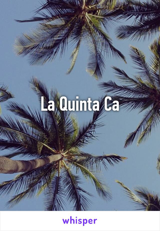 La Quinta Ca
