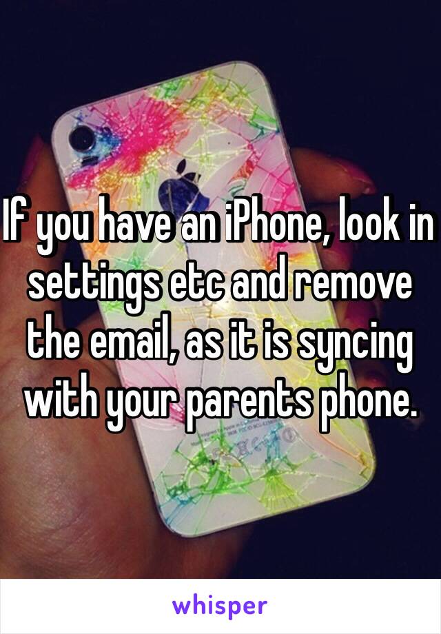 If you have an iPhone, look in settings etc and remove the email, as it is syncing with your parents phone.