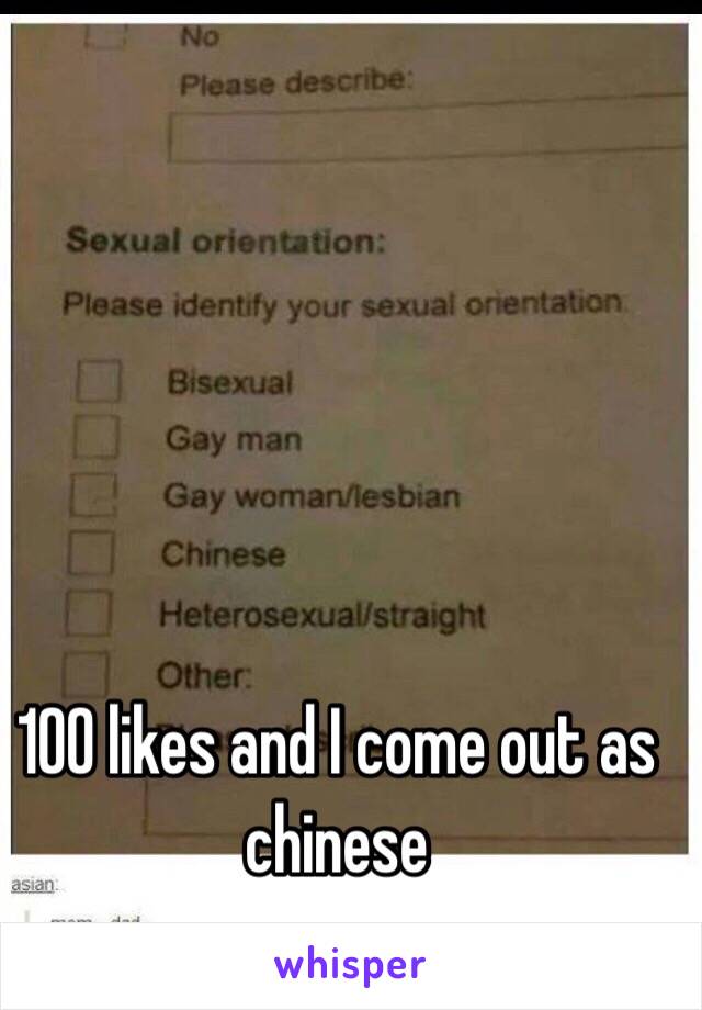 100 likes and I come out as chinese