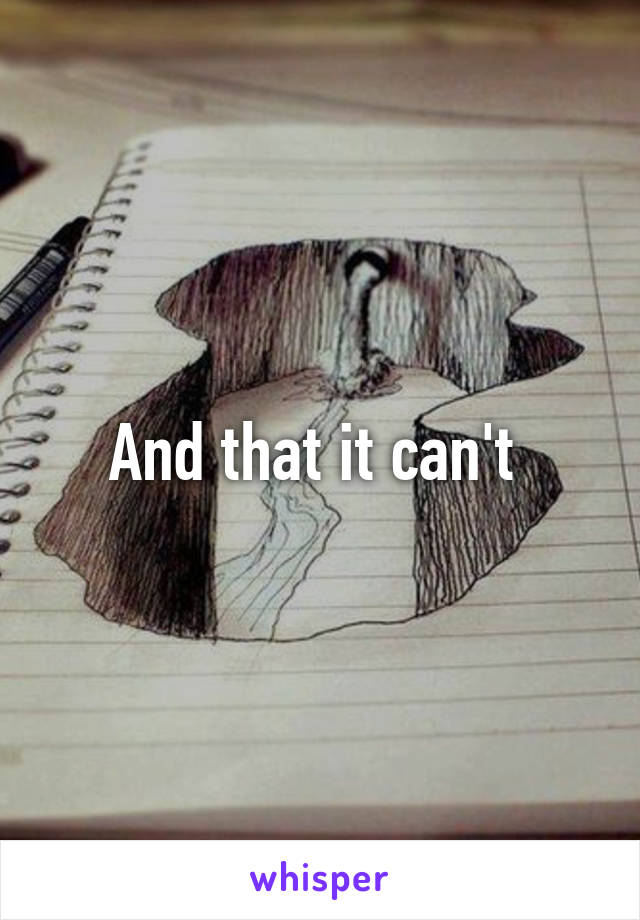 And that it can't 