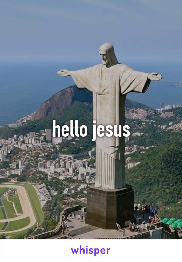 hello jesus