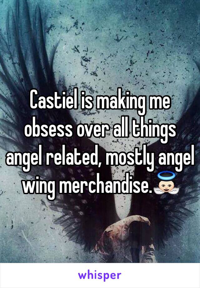 Castiel is making me obsess over all things angel related, mostly angel wing merchandise.👼🏻