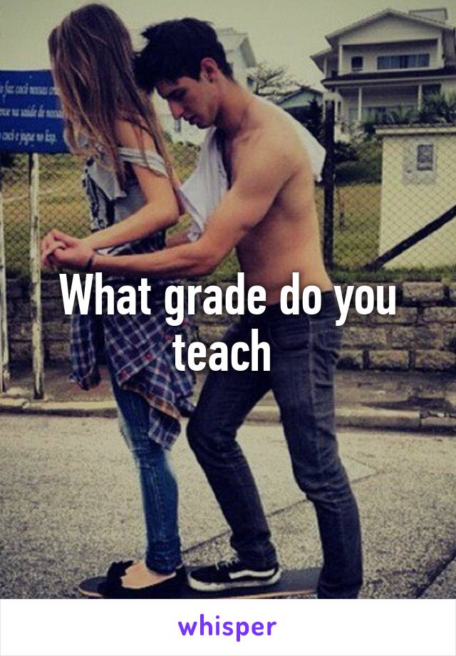 What grade do you teach 