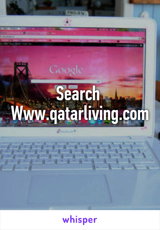 Search 
Www.qatarliving.com 