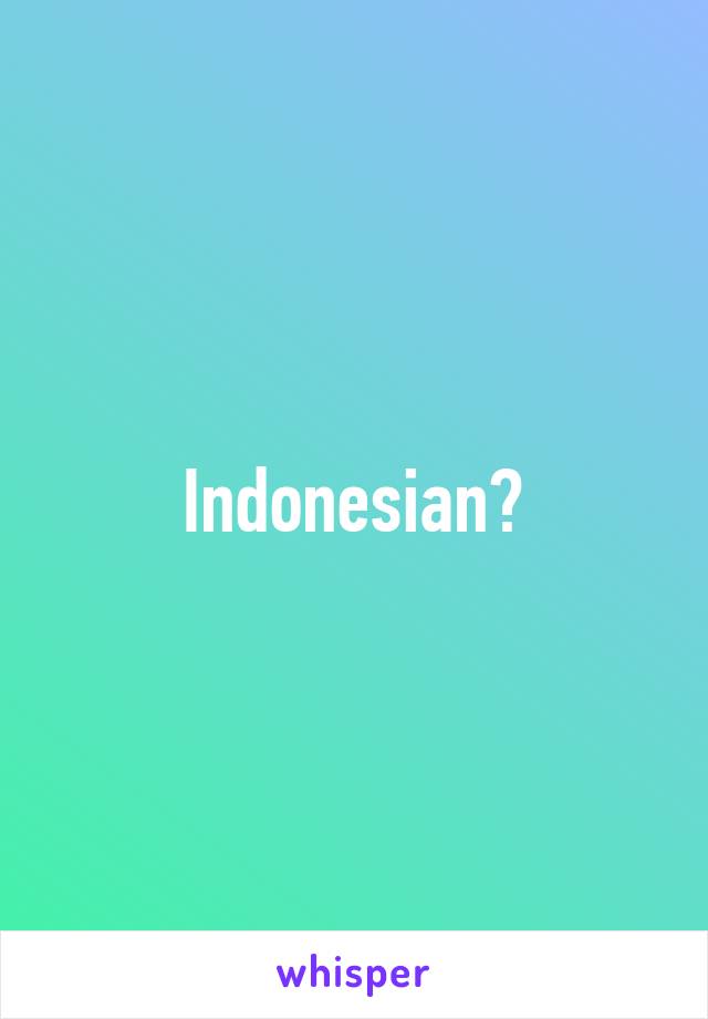 Indonesian?