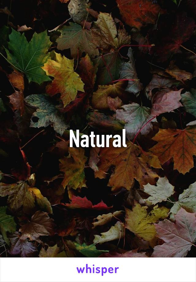 Natural