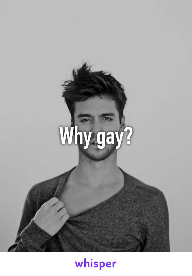 Why gay?