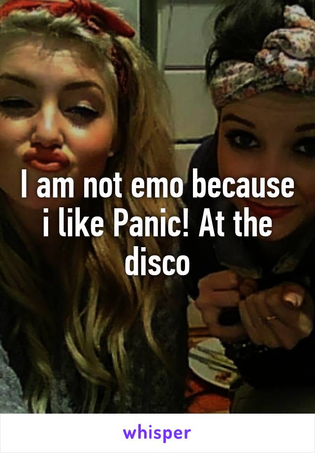 I am not emo because i like Panic! At the disco