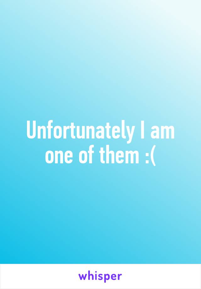 Unfortunately I am one of them :(