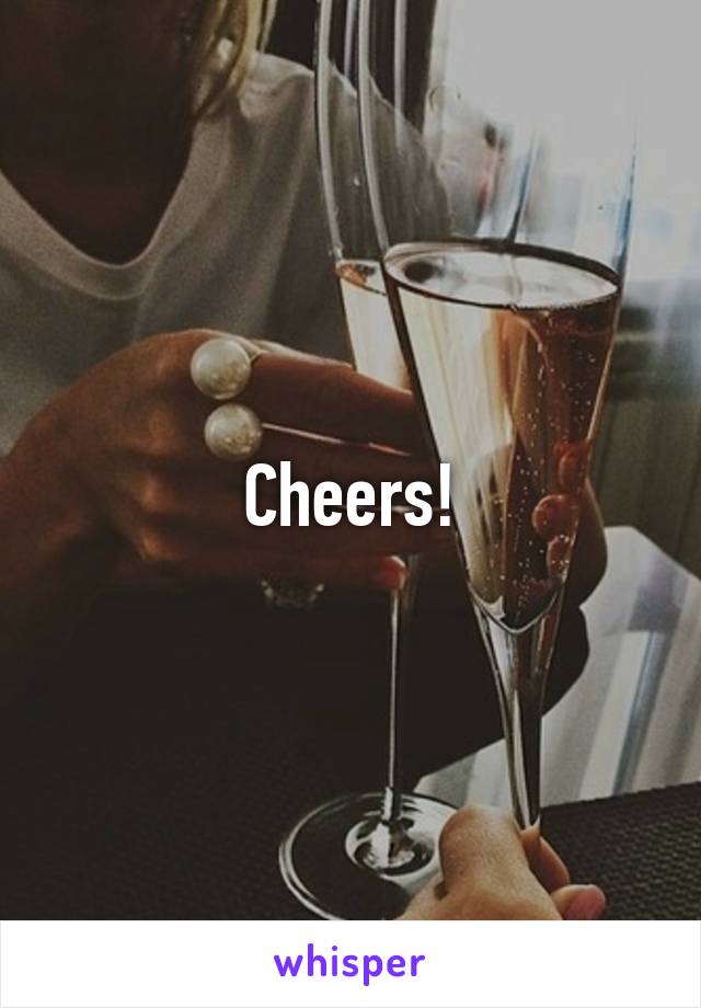 Cheers!