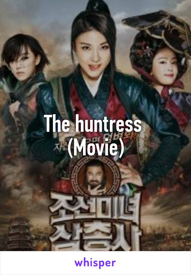 The huntress 
(Movie)