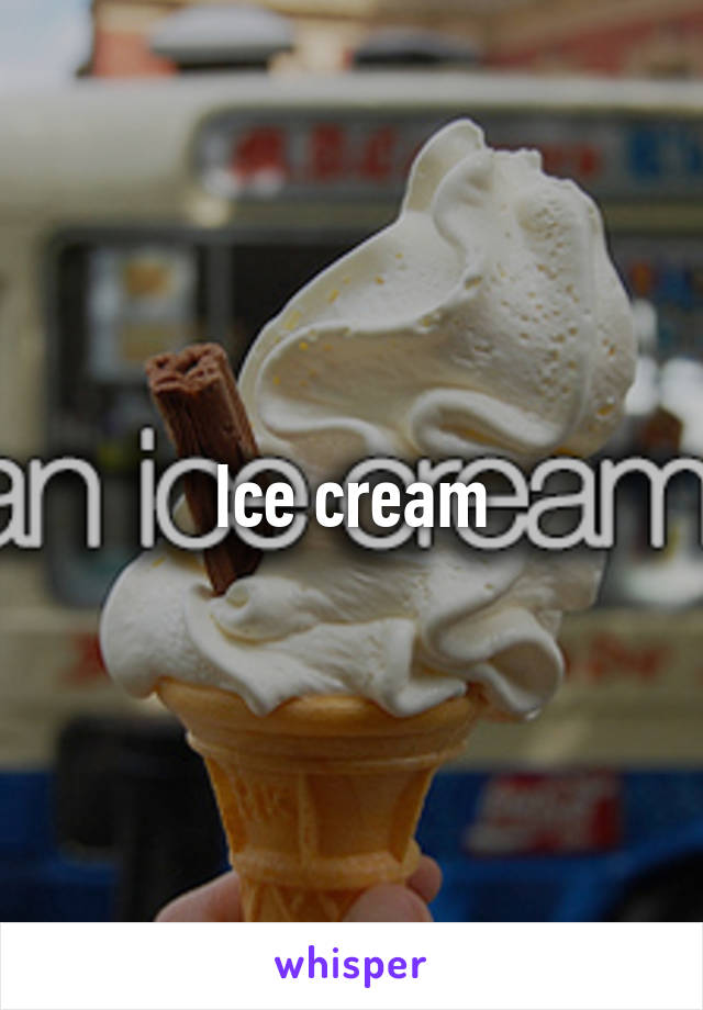 Ice cream