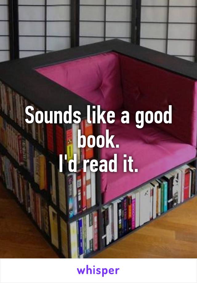 Sounds like a good book.
I'd read it.