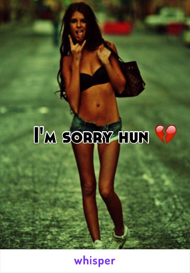 I'm sorry hun 💔