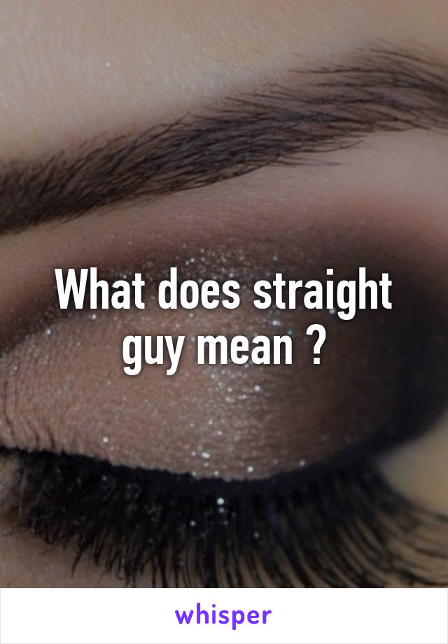 What does straight guy mean ?