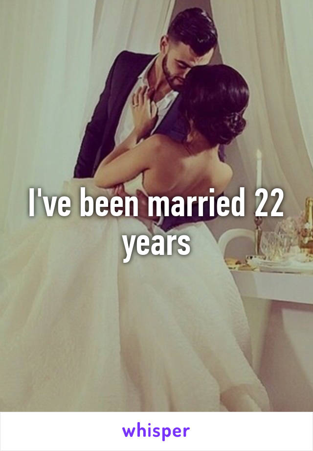 I've been married 22 years