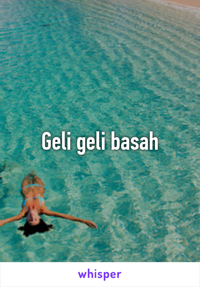 Geli geli basah