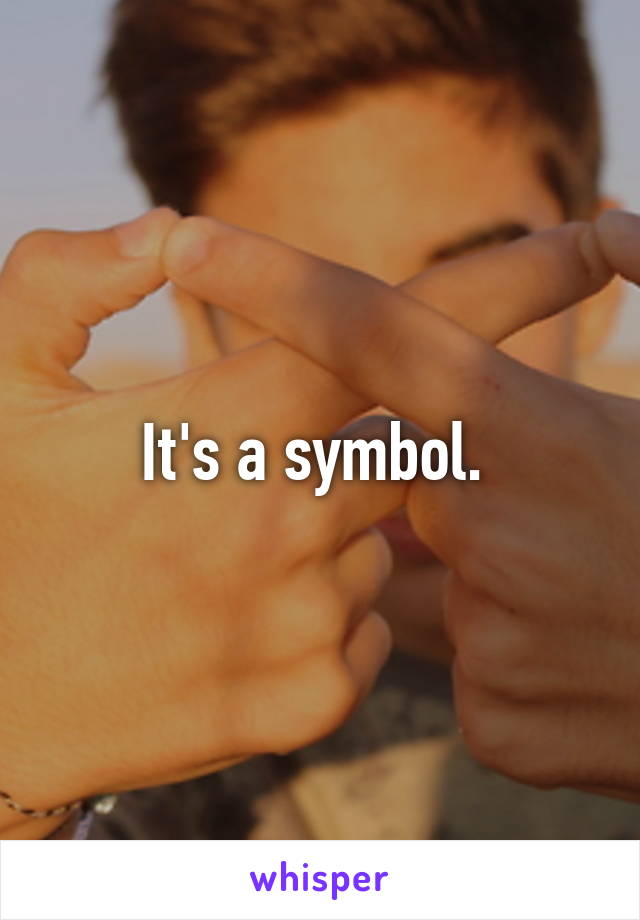 It's a symbol. 